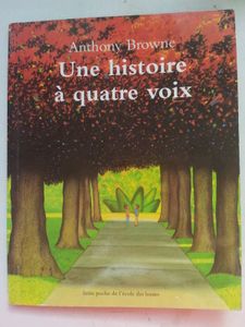 Une histoire à quatre voix. Anthony BROWNE (Dès 5 ans)