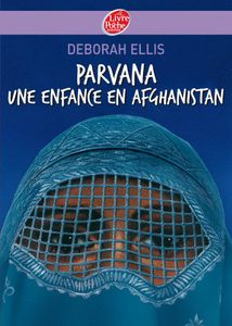 Parvana. Une enfance en Afghanistan. Déborah ELLIS. (Dès 12 ans)