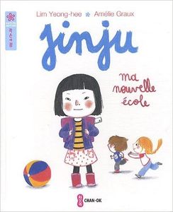 Jinju. Ma nouvelle école. Texte de Lim YEONG-HEE et illustrations d’Amélie GRAUX. (Dès 3 ans)