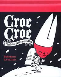 Croc Croc à l’école des petits squelettes. Stéphane LEVALLOIS. (Dès 4 ans) + Harcèlement scolaire.