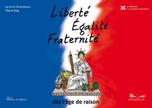 Liberté, Egalité, Fraternité dès la maternelle. Agnès ROSENSTIEHL (Dès 3 ans)