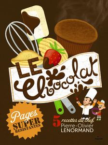 LE Chocolat. 5 recettes du chef Pierre-Olivier LENORMAND. Illustrations de Julie MERCIER. (Dès 3 ans)