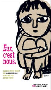 Eux, c'est nous. Daniel PENNAC, Jessie MAGANA et Carole SATURNO. Collectif Les Editeurs Jeunesse avec les Réfugiés (Dès 8 ans)
