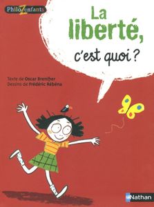 La liberté, c’est quoi ? Oscar BRENIFIER et Frédéric REBENA (Dès 7 ans)