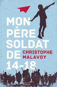 Mon père, soldat de 14-18 Christophe MALAVOY (Dès 8 ans)