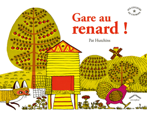 Gare au renard. Pat HUTCHINS (Dès 3 ans)