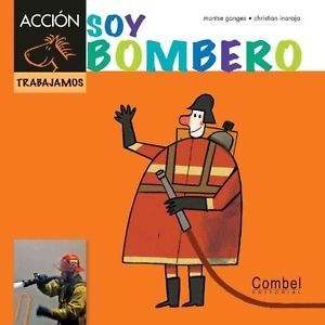 Soy bombero. Montse GANGES et Christian INARAJA (Dès 4 ans)