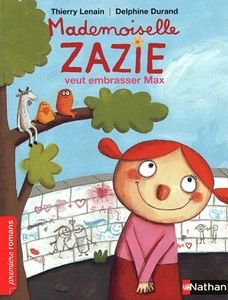 Aliénor, Lili et Zazie, trois filles qui en veulent toujours! (albums et roman dès 4 et 6 ans)