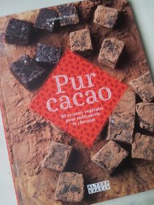 Pur cacao. 50 recettes végétales pour redécouvrir le chocolat. Delphine POCARD