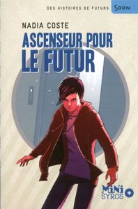 Ascenseur pour le futur. Nadia COSTE (Dès 10 ans)
