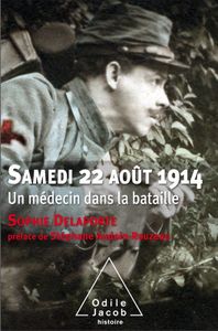 Samedi 22 août 1914. Un médecin dans la bataille. Sophie DELAPORTE
