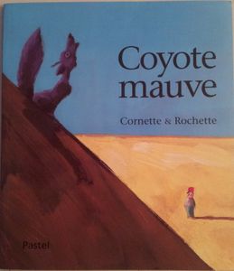 Coyote mauve. Cornette et Rochette (dès 5 ans)