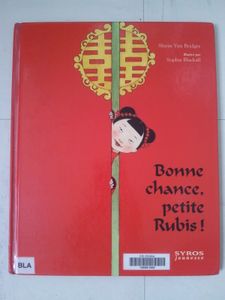 Bonne chance, petite rubis! Shirin Yim Bridges. (Dès 8 ans)