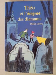 Théo et l'énigme des diamants. Didier Leterq. (dès 9 ans)
