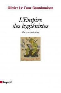 L'Empire des hygiénistes. Vivre aux colonies