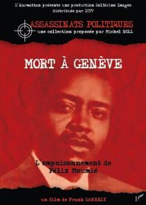 La Françafrique et les "Tueurs de la République". Opération "Omo" sur Félix-Roland Moumié. L'assassinat d'un leader politique par l'Etat français en 1960, sous le Général de Gaulle (vidéos)