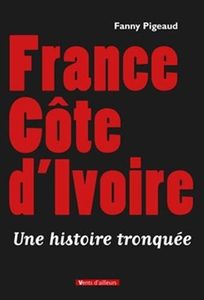 Le pavé de Fanny Pigeaud sur les élections truquées de 2010 en Côte d'Ivoire