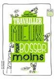 Travailler mieux pour bosser moins