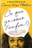 Ce que je sais (enfin !)