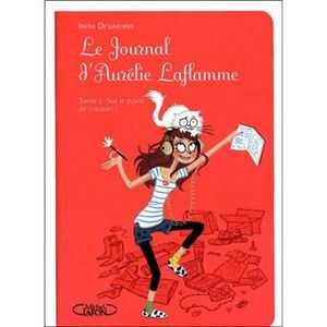 Le journal d’Aurélie Laflamme, tome 2 : Sur le point de craquer !