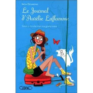 Le journal d’Aurélie Laflamme, tome 3 : Un été chez ma grand-mère