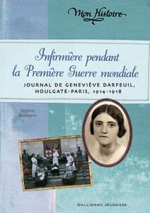 Infirmière pendant la Première Guerre Mondiale : journal de Geneviève Darfeuil, Houlgate-Paris, juillet 1914-novembre 1918