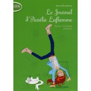 Le journal d’Aurélie Laflamme, tome 4 : Le monde à l’envers