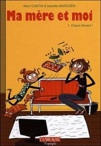 Ma mère et moi, tome 1 : Chaud devant !