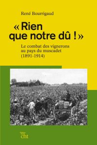 "Rien que notre dû !" : le combat des vignerons au pays du muscadet (1891-1914)