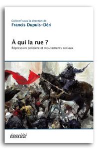 À qui la rue ? Répression policière et mouvements sociaux