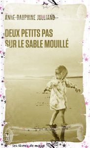 Deux petits pas sur le sable mouillé - Anne-Dauphine Julliand