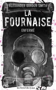 La fournaise Tome 1 - Enfermé - Alexander Gordon Smith