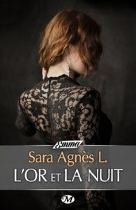 L'or et la nuit - Sarah Agnès L.