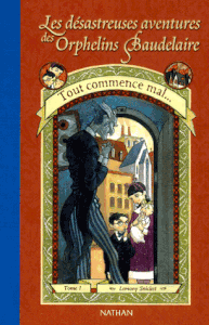 Les désastreuses aventures des orphelins Baudelaire tome 1 - Lemony Snicket