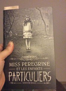 Miss Pérégrine et les enfants particuliers - Ransom Riggs