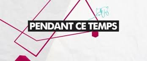 Pendant ce temps