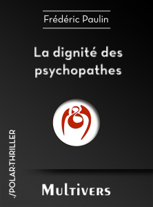 A propos de La Dignité des Psychopathes