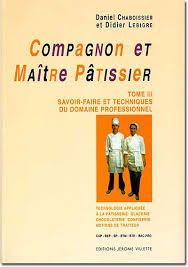 Compagnon et maître pâtissier par Daniel Chaboissier et Didier Lebigre
