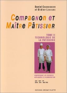 Compagnon et maître pâtissier par Daniel Chaboissier et Didier Lebigre