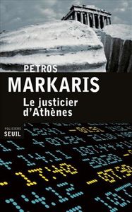 Petros Markaris, Le Justicier d'Athènes. Une tragédie grecque.