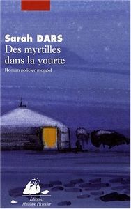 Sarah Dars, Des Myrtilles dans la yourte: dépaysement garanti.