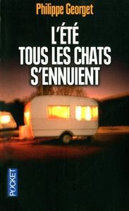 Philippe Georget, L'été tous les chats s'ennuient: un polar traditionnel très divertissant.