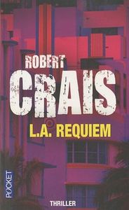 Robert Crais, L.A.Requiem: le plaisir d'une histoire bien racontée.