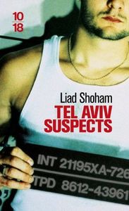 Liad SHOHAM, Tel Aviv Suspects: pour passer le temps.