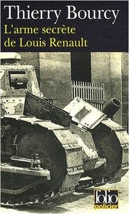 Thierry Bourcy, L'Arme secrète de Louis Renault: pas inoubliable mais agréable à lire.