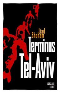 Liad Shoham, Terminus Tel Aviv: style fade mais sujet intéressant.