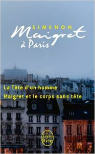 Maigret à Paris: La Tête d'un homme et Maigret et le corps sans tête.