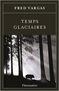 Fred Vargas, Temps glaciaires: une sacrée « pelote d’algues » à démêler.