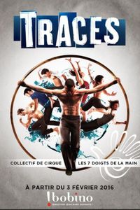 5 raisons de voir Traces, de la compagnie des 7 doigts de la main