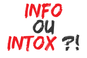 L'intox : vous connaissez ? Vous la vivez très certainement tant elle rôde ici et là